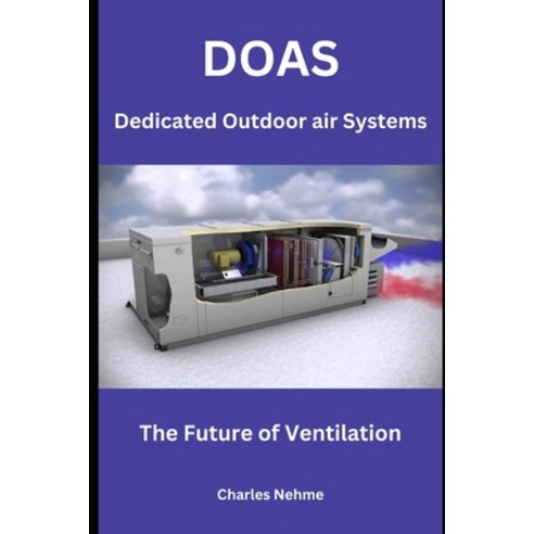 (영문도서) Dedicated Outdoor Air Systems (DOAS): The Future of Ventilation Paperback, Independently Published, English, 9798877797710