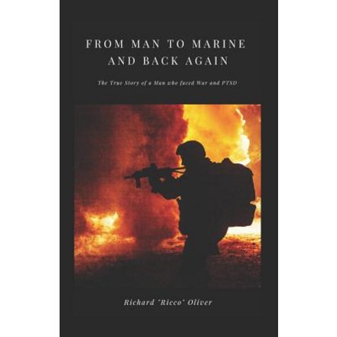 (영문도서) From Man to Marine and Back Again: The True Story of a Man who faced War and PTSD Paperback, Independently Published, English, 9781095984338