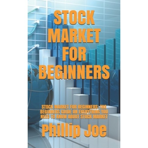 Stock Market for Beginners: Stock Market for Beginners: The Beginners Guide on Everything You Need t... Paperback, Independently Published, English, 9798595296861