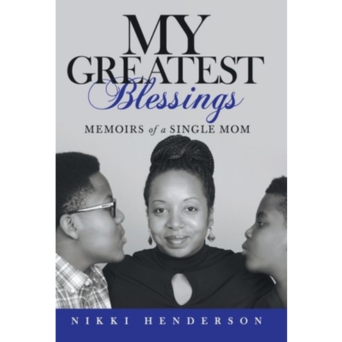 My Greatest Blessings: Memoirs of a Single Mom Hardcover, WestBow Press