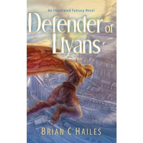 (영문도서) Defender of Llyans: An Illustrated Fantasy Novel Hardcover, Epic Edge Publishing, English, 9781951374686