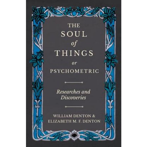 (영문도서) The Soul of Things or Psychometric - Researches and Discoveries Paperback, Obscure Press, English, 9781528709651