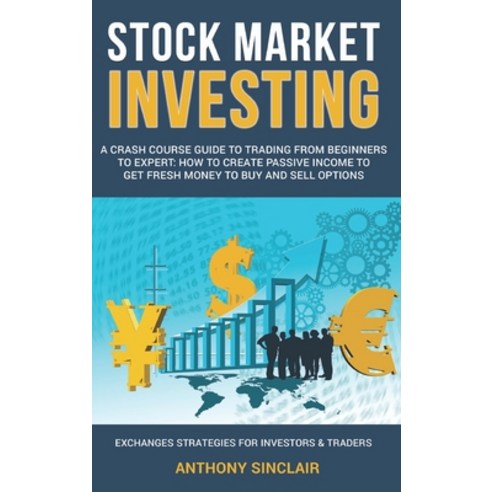 (영문도서) Stock Market Investing: A crash course guide to Trading: How to Create Passive Income to Get ... Hardcover, L. Keller, English, 9781802997453