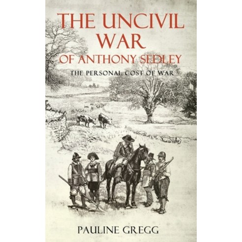 (영문도서) The Uncivil War of Anthony Sedley: The Personal Cost of War Paperback, Independently Published, English, 9798545612819