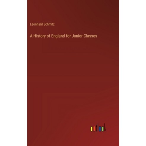 (영문도서) A History of England for Junior Classes Hardcover, Outlook Verlag, English, 9783368183639