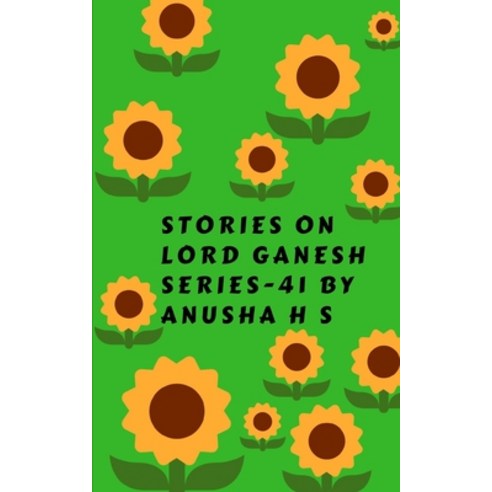 (영문도서) Stories on lord Ganesh series-41: from various sources of Ganesh Purana Paperback, Independently Published, English, 9798864654286