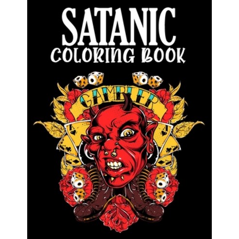 Satanic Coloring Book: Witches Satan And Horror Gothic Coloring Book For Adults. For Fun And Relaxa... Paperback, Independently Published