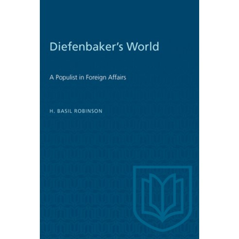 (영문도서) Diefenbaker''s World: A Populist in Foreign Affairs Paperback, University of Toronto Press, English, 9780802069221