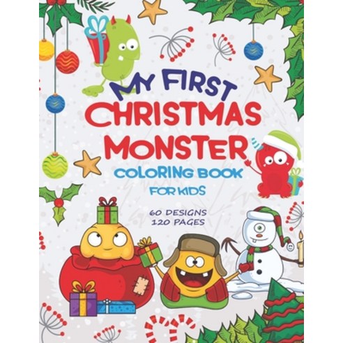 My First Christmas Monster Coloring Book for Kids: 60 Designs 120 Pages with Cute and Funny Christm... Paperback, Independently Published, English, 9798562731463