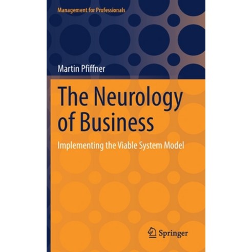 (영문도서) The Neurology of Business: Implementing the Viable System Model Hardcover, Springer, English, 9783031142598