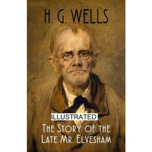 The Story of the Late Mr. Elvesham illustrated Paperback, Independently Published