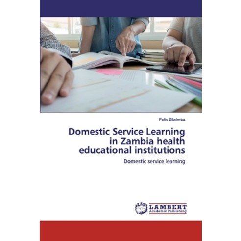 Domestic Service Learning in Zambia health educational institutions Paperback, LAP Lambert Academic Publishing