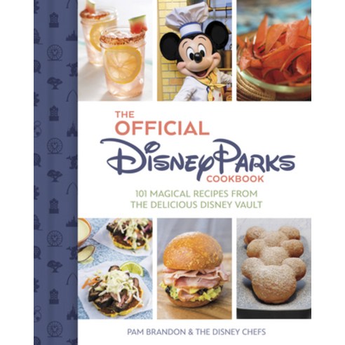 (영문도서) The Official Disney Parks Cookbook: 101 Magical Recipes from the Delicious Disney Series Hardcover, Disney Editions, English, 9781368090292