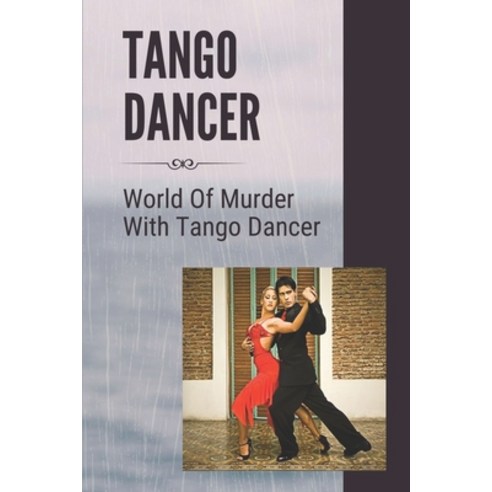 (영문도서) Tango Dancer: World Of Murder With Tango Dancer: World Of The Tango Murder Paperback, Independently Published, English, 9798545872916