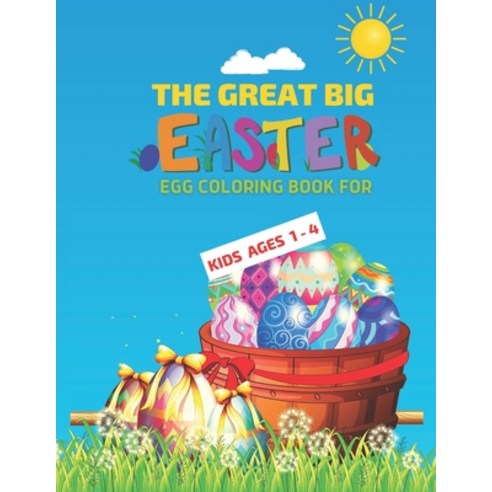 The Great Big Easter Egg Coloring Book for Kids Ages 1-4: Happy Easter to a Toddler or Preschooler w... Paperback, Independently Published, English, 9798713126360