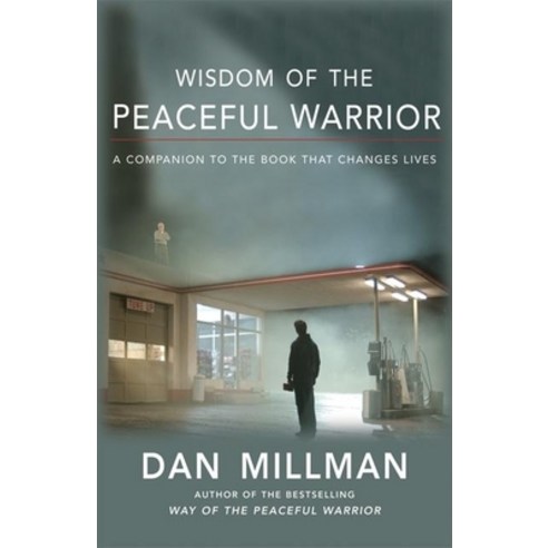 Wisdom Of The Peaceful Warrior: A Companion To The Book That Changes Lives, H J Kramer