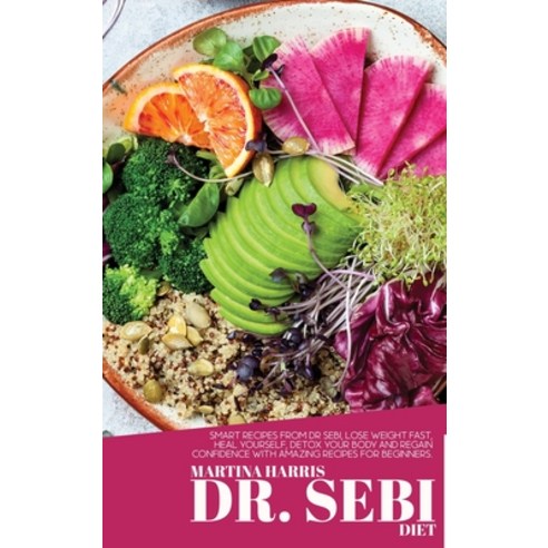 (영문도서) Dr. Sebi diet: The Best Guide cookbook for beginners and advanced start Cooking amazing ingr... Hardcover, Martina Harris, English, 9781803003016
