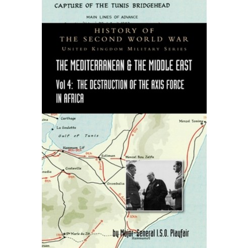 Mediterranean and Middle East Volume IV: The Destruction of the Axis Forces in Africa. HISTORY OF TH... Hardcover, Naval & Military Press, English, 9781783318179