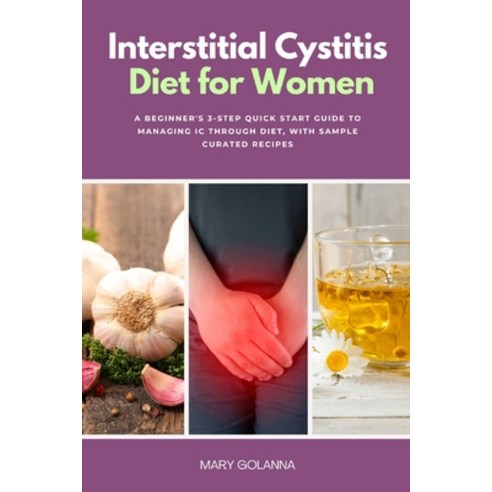 (영문도서) Interstitial Cystitis Diet for Women: A Beginner''s 3-Step Quick Start Guide to Managing IC Th... Paperback, Mindplusfood, English, 9781088261330
