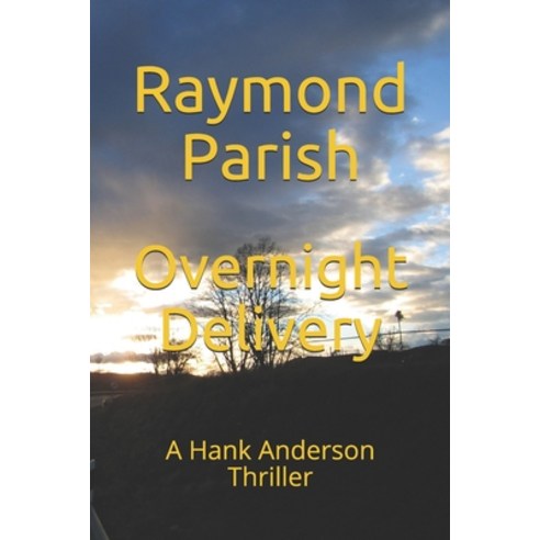 Overnight Delivery: A Hank Anderson Thriller Paperback, Independently Published, English, 9798554487583