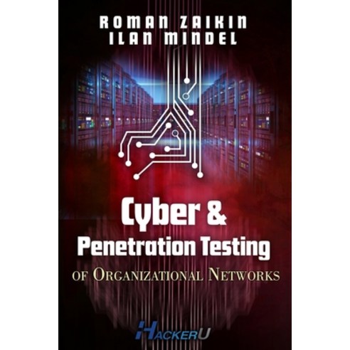 Cyber and Penetration Testing of Organizational Networks Paperback, Independently Published, English, 9798741791851