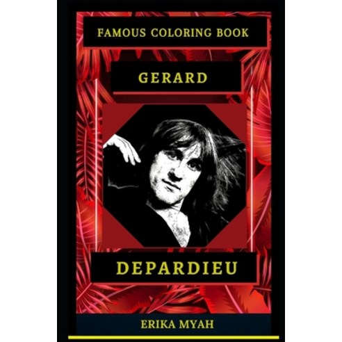 Gerard Depardieu Famous Coloring Book: Whole Mind Regeneration and Untamed Stress Relief Coloring Bo... Paperback, Independently Published