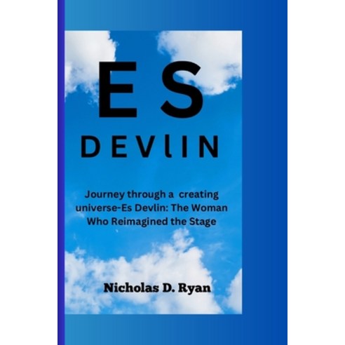 (영문도서) Es Devlin: Journey through a creating universe-Es Devlin: The Woman Who Reimagined the Stage Paperback, Independently Published, English, 9798869725431