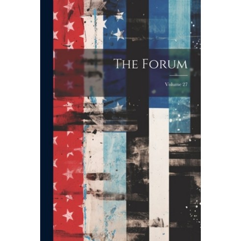 (영문도서) The Forum; Volume 27 Paperback, Legare Street Press, English, 9781022877528