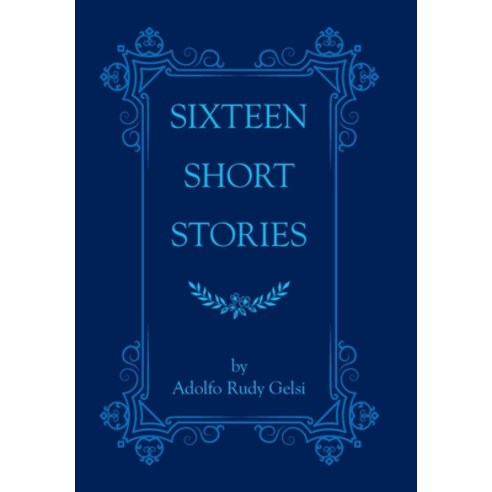 (영문도서) Sixteen Short Stories Hardcover, Xlibris Us, English, 9781543498097