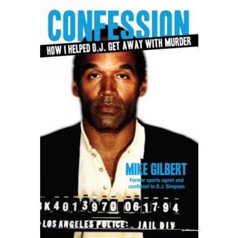Confession: How I Helped O. J. Get Away With Murder, Regnery Pub