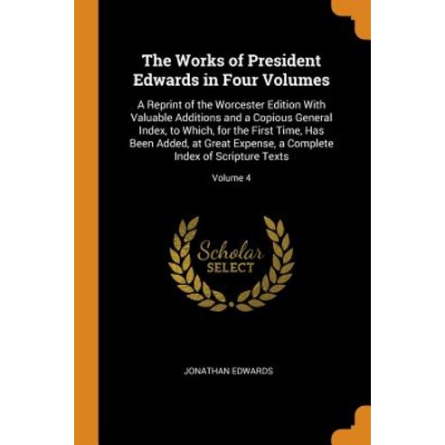 (영문도서) The Works of President Edwards in Four Volumes: A Reprint of the Worcester Edition With Valua... Paperback, Franklin Classics, English, 9780341966296