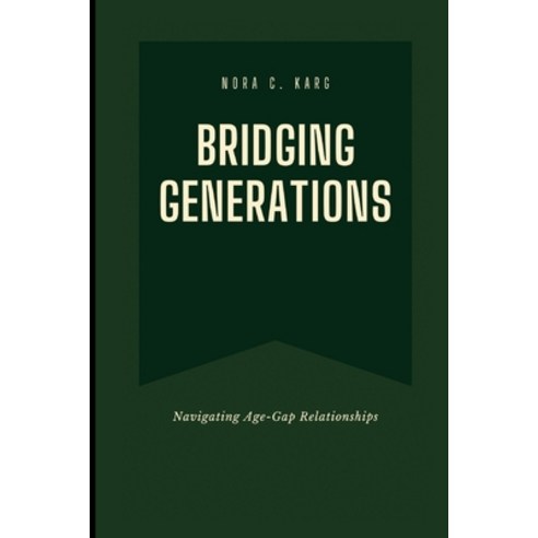 (영문도서) Bridging Generations: Navigating age-gap relationships Paperback, Independently Published, English, 9798879716818