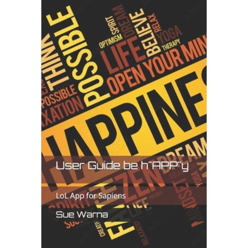 (영문도서) User Guide be hAPPy: LoL App for Sapiens Paperback, Independently Published, English, 9798389794269