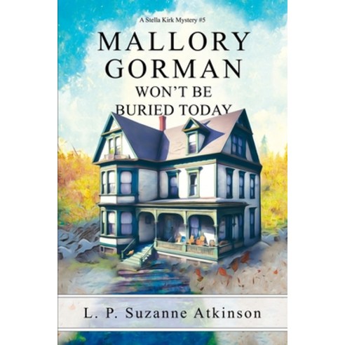 (영문도서) Mallory Gorman Won''t Be Buried Today: A Stella Kirk Mystery #5 Paperback, Lpsabooks, English, 9781777600549