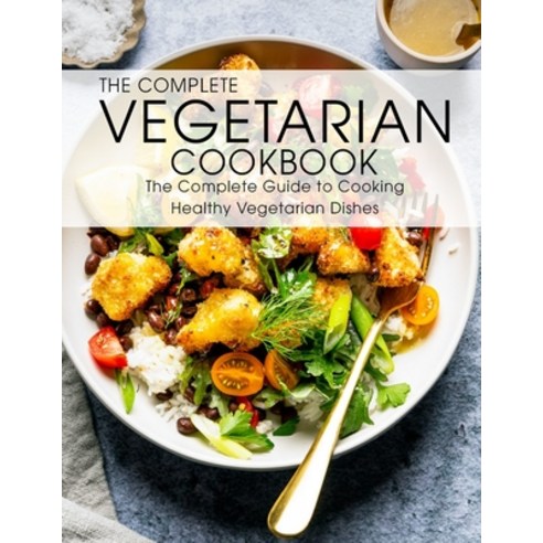 The Complete Vegetarian Cookbook: The Complete Guide to Cooking Healthy Vegetarian Dishes Paperback, Independently Published, English, 9798748941495