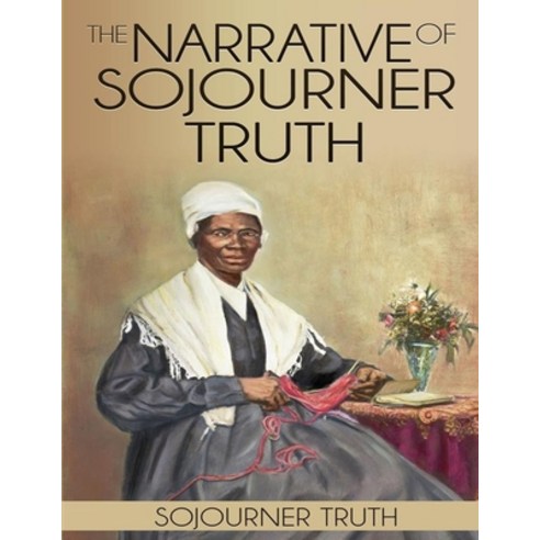 Narrative of Sojourner Truth: (Annotated Edition) Paperback, Independently Published, English, 9798747525344