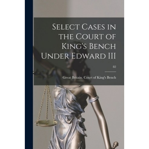 (영문도서) Select Cases in the Court of King''s Bench Under Edward III; 82 Paperback, Hassell Street Press, English, 9781013488122