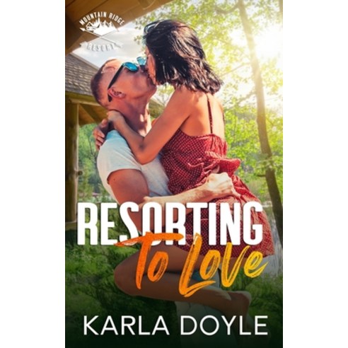 (영문도서) Resorting to Love: Mountain Ridge Resort Paperback, Karla Doyle, English, 9781990500206