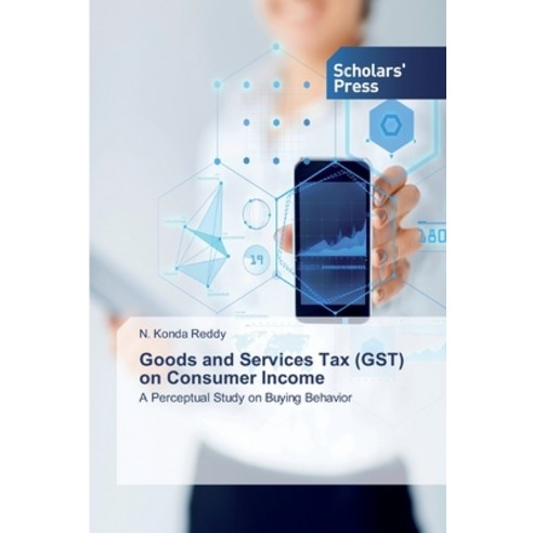 Goods and Services Tax (GST) on Consumer Income Paperback, Scholars'' Press
