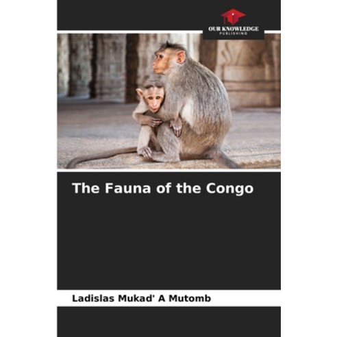 (영문도서) The Fauna of the Congo Paperback, Our Knowledge Publishing, English, 9786206028604