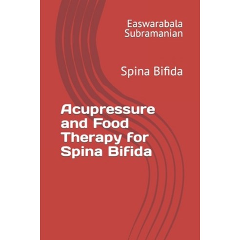 (영문도서) Acupressure and Food Therapy for Spina Bifida: Spina Bifida Paperback, Independently Published, English, 9798871215777
