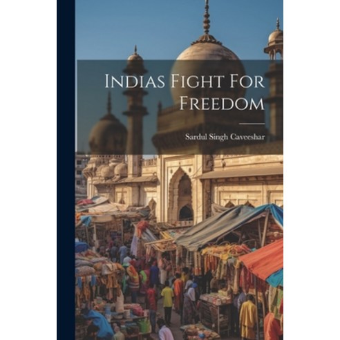 (영문도서) Indias Fight For Freedom Paperback, Legare Street Press, English, 9781021286574