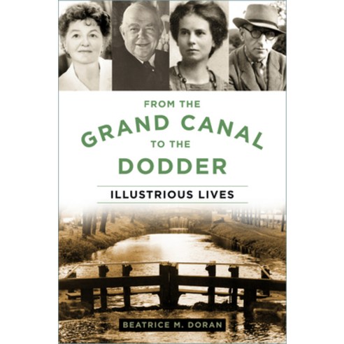 From the Grand Canal to the Dodder: Illustrious Lives Paperback, Thp Ireland, English, 9780750995573