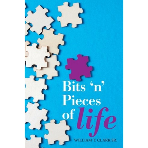 (영문도서) Bits ''N'' Pieces of Life Paperback, Xlibris Us, English, 9781664178892