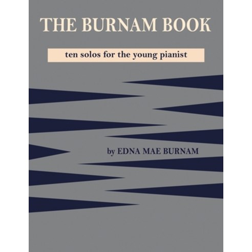 The Burnam Book: Ten solos for the young pianist Paperback, Medina Univ PR Intl, English, 9784184120556
