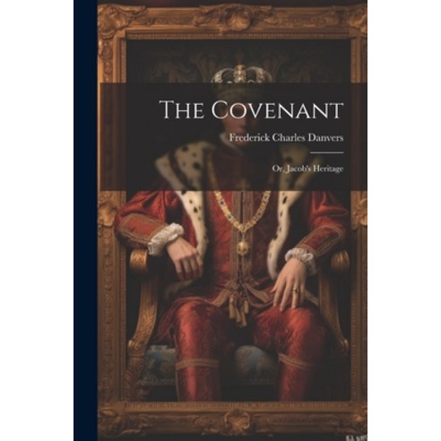 (영문도서) The Covenant; Or Jacob''s Heritage Paperback, Legare Street Press, English, 9781022500501