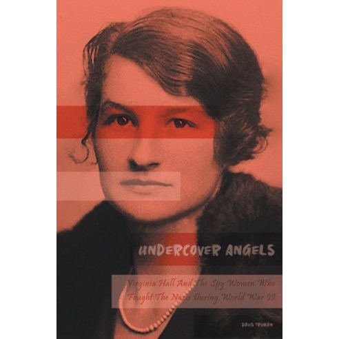 (영문도서) Undercover Angels Virginia Hall And The Spy Women Who Fought The Nazis During World War II Paperback, Vincenzo Nappi, English, 9798223914006