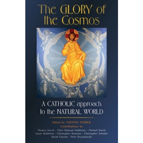 The Glory of the Cosmos: A Catholic Approach to the Natural World Paperback, Arouca Press, English, 9781989905265