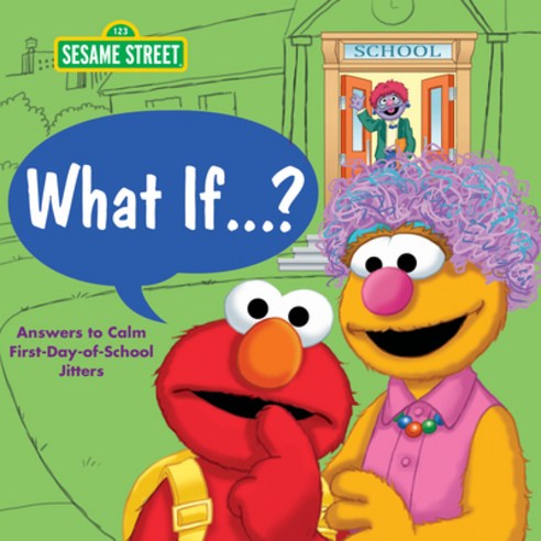 What If . . . (Sesame Street): Answers to Calm First-Day-Of-School Jitters Hardcover, Random House Books for Youn..., English, 9780593310090