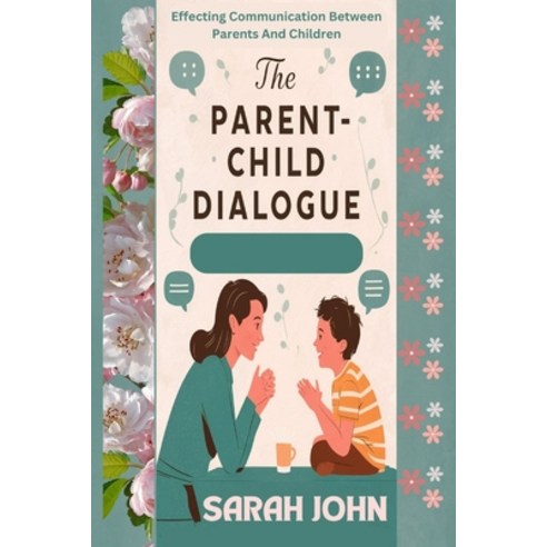 (영문도서) The Parent-Child Dialogue Paperback, Independently Published, English, 9798325913105